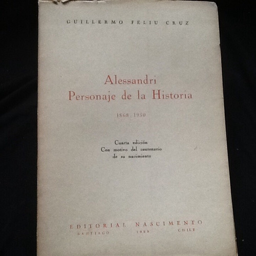 Alessandri Personaje Historia - Guillermo Feliú Cruz - 1968