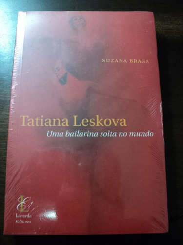 Livro Uma Bailarina Solta No Mundo - Tatiana Leskova