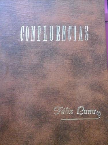 Confluencias - Félix Luna - Ed. Sudamericana, 1991