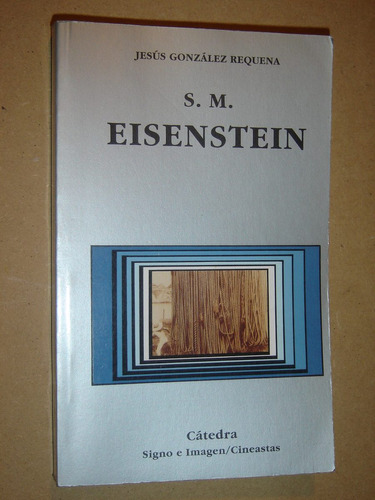 S.m. Eisenstein,j.gonzalez Requena, Catedra/cineastas 1992