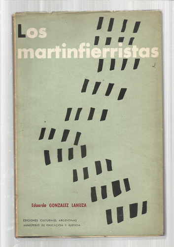 González Lanuza Eduardo: Los Martinfierristas. 1961