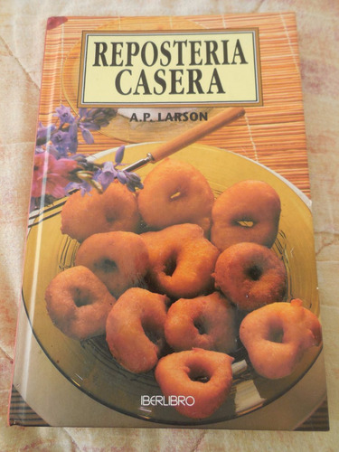 Reposteria Casera - Tapa Dura -  A.p. Larson