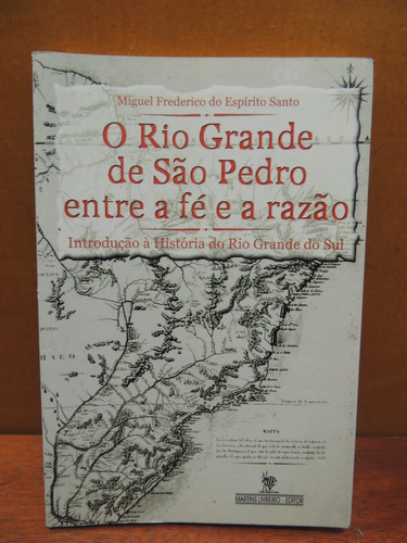 Livro O Rio Grande De São Pedro Fé Razão Miguel Frederico