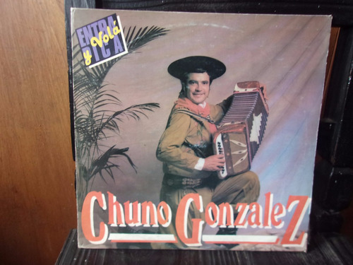 Vinilo Chuno Gonzalez Entra Pica Y Vola