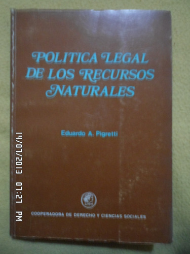 Derecho. Política Legal Recursos Naturales. Eduardo Pigretti