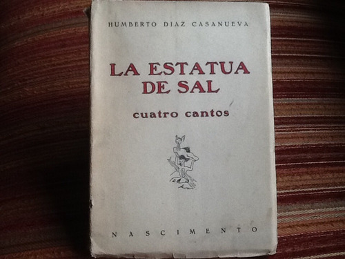 Humberto Díaz Casanueva - La Estatua De Sal, Cuatro Cantos.