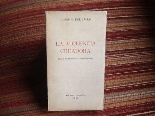 Rosamel Del Valle La Violencia Creadora Díaz Casanueva