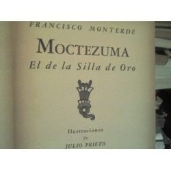 Francisco Monterde - Moctezuma, El De La Silla De Oro