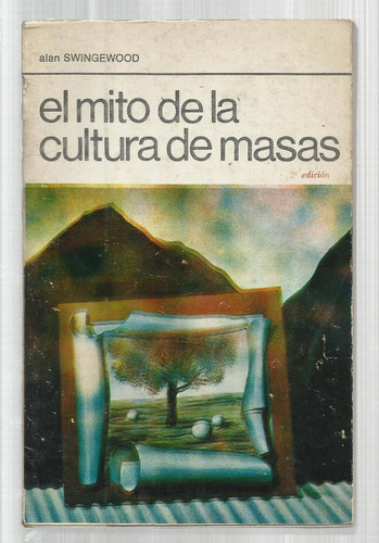 Swingewood, Alan: El Mito De La Cultura De Masas. 1981