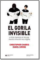 El Gorila Invisible - Chabris, Simons - Ed. Siglo Xxi