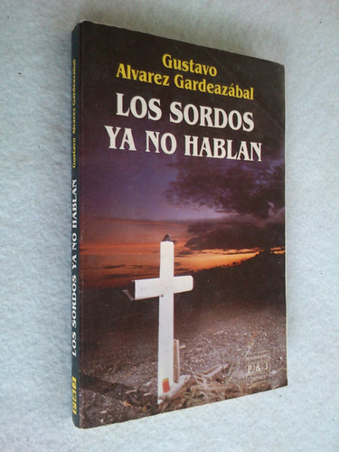 Imagen 1 de 1 de Los Sordos Ya No Hablan. Gustavo Álvarez Gardeazábal