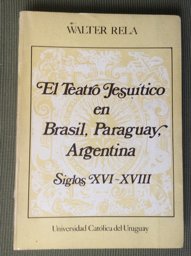 El Teatro Jesuitico En Brasil Paraguay Argentina Walter Rela