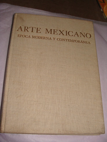 Historia General Del Arte Mexicano Epoca Moderna Y Contempor