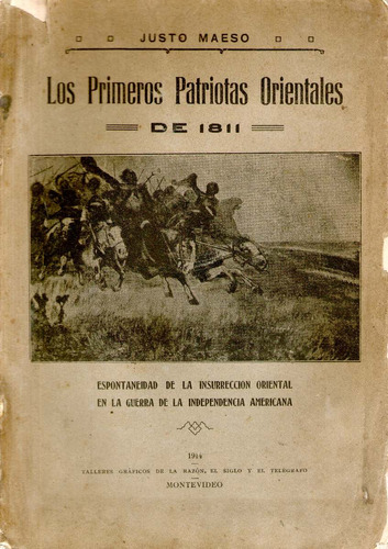 Los Primeros Patriotas Orientales De 1811 - Justo Maeso