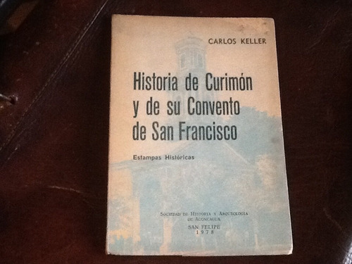 Carlos Keller Historia Curimón Convento San Francisco - 1978