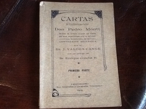 Cartas A Pedro Montt - Valdés Cange - 1909.