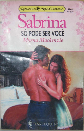 Só Pode Ser Você - Livro Sabrina Nº. 1202 - Myrna Mackenzie