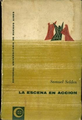 Teatro La Escena En Accion Samuel Selden Eudeba 1960 C/fotos