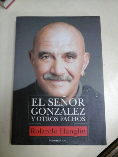 El Señor González Y Otros Fachos / Rolando Hanglin