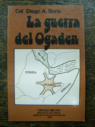 La Guerra Del Ogaden * Cnl. Diego A. Soria * Circulo Militar