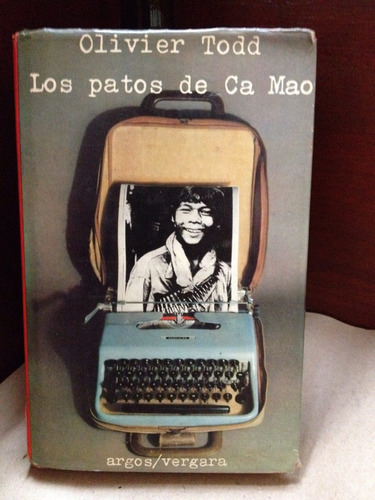 Los Patos De Ca Mao - Olivier Todd - Argos/vergara - 1976