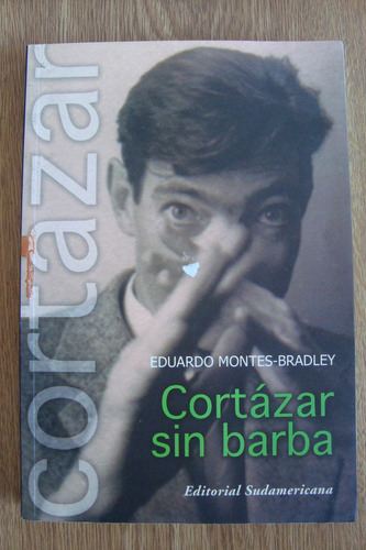 Cortázar Sin Barba Eduardo Montes Bradley 1ra Ed. Ilustrada