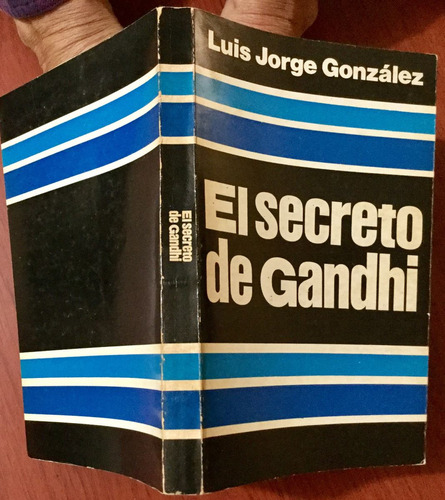 El Secreto De Gandhi. Luis Jorge González. 1a. Edic. Firmado