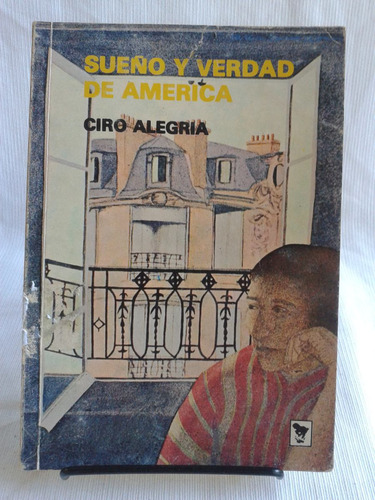 Imagen 1 de 4 de Sueño Y Verdad De América. Ciro Alegria - Ed. La Oveja Negra