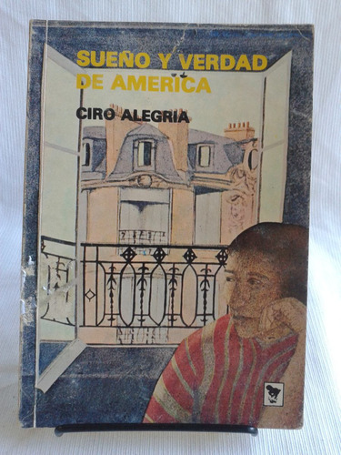 Sueño Y Verdad De América. Ciro Alegria - Ed. La Oveja Negra