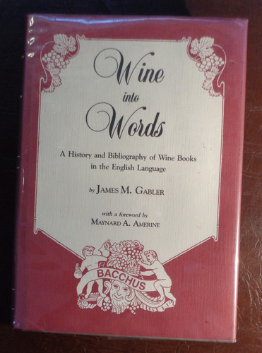 Wine Into Words History And Bibliography Of Wine Books Gable