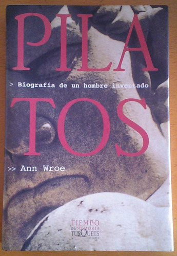 Wroe Ann / Pilatos. Biografía De Un Hombre Inventado / 2000