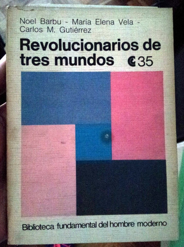 Barbu Vela Gutiérrez Revolucionarios De Tres Mundos Ceal 35