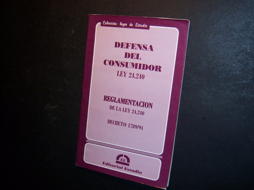 Defensa Del Consumidor . Ley N° 24.240 . Reglamentación