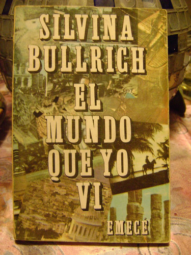 El Mundo Que Yo Vi (1949-1976) Silvina Bullrich