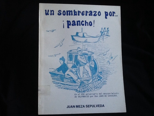 Juan Meza - Sombrerazo Por Pancho - 450 Años De Valparaíso.