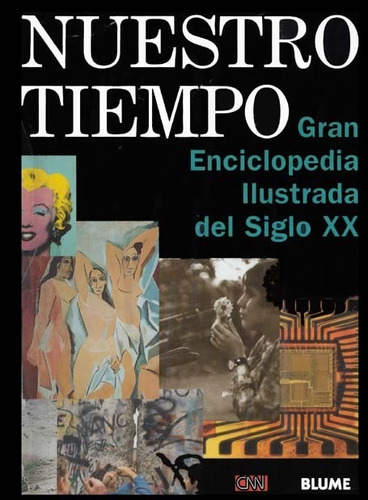 Nuestro Tiempo.enciclopédia Ilusrada Del Siglo Xx.cnn Blume.