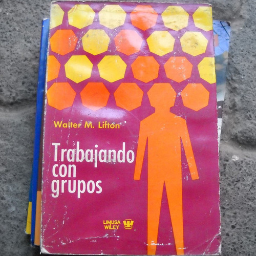 Trabajando Con Grupos, Walter M. Lifton, Ed. Limusa Wiley