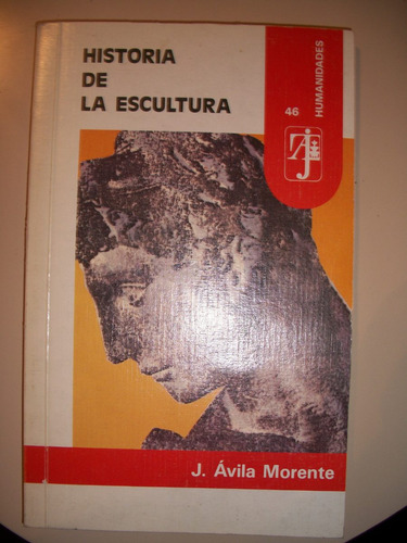Historia De La Escultura / Avila Morente  Z15