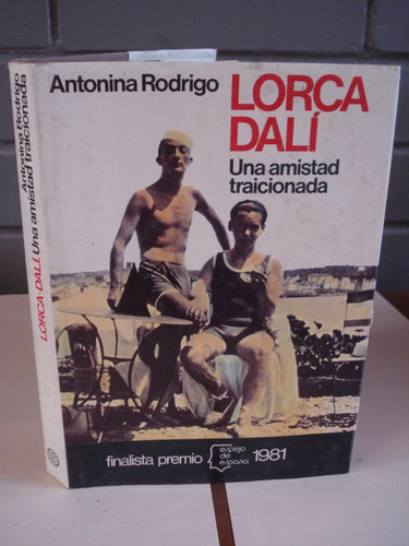 Lorca-dalí Una Amistad Traicionada Antonina Rodrigo