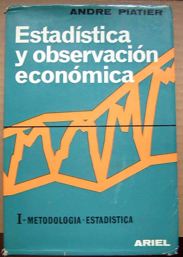 Estadistica Y Observacion Económica, Andre Piatier, Tomo I