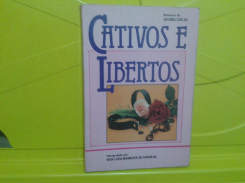 Cativos E Libertos - Vera Lucia Marinzeck