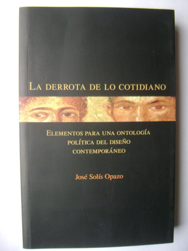 La Derrota De Lo Cotidiano (política Diseño Contemporáneo)