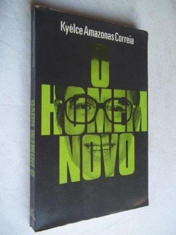 O Homem Novo - Kyélce Amazonas Correia - Literatura