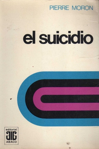 El Suicidio Pierre Moron Editorial Abaco Psicologia