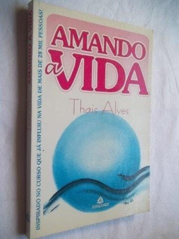 Livro - Amando A Vida - Thais Alves