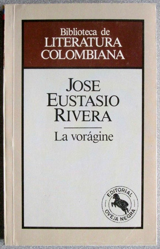 La Vorágine - Jose Eustasio Rivera - Oveja Negra