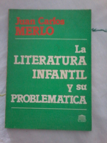 La Literatura Infantil Y Su Problematica   Juan Carlos Merlo