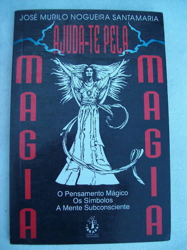 Livro: Ajuda-te Pela Magia - José Murilo Nogueira Santamaria
