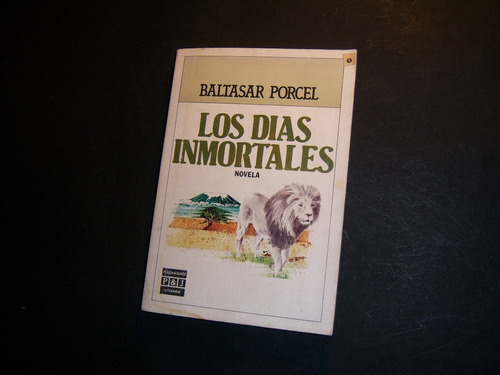 Los Días Inmortales. Baltasar Porcel