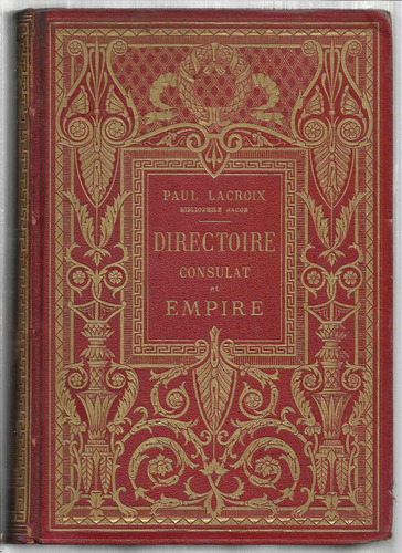 Lacroix Paul: Directoire, Consulat Et Empire 1884